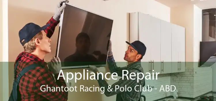 Appliance Repair Ghantoot Racing & Polo Club - ABD