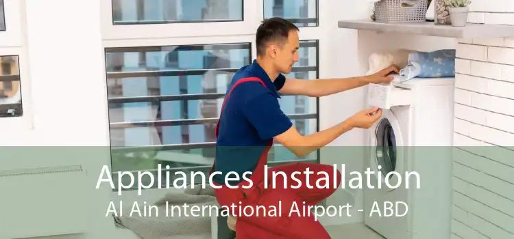Appliances Installation Al Ain International Airport - ABD