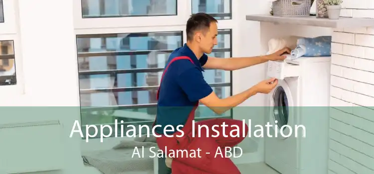 Appliances Installation Al Salamat - ABD