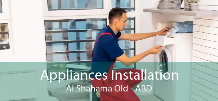 Appliances Installation Al Shahama Old - ABD