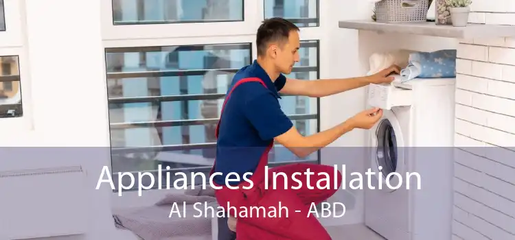 Appliances Installation Al Shahamah - ABD