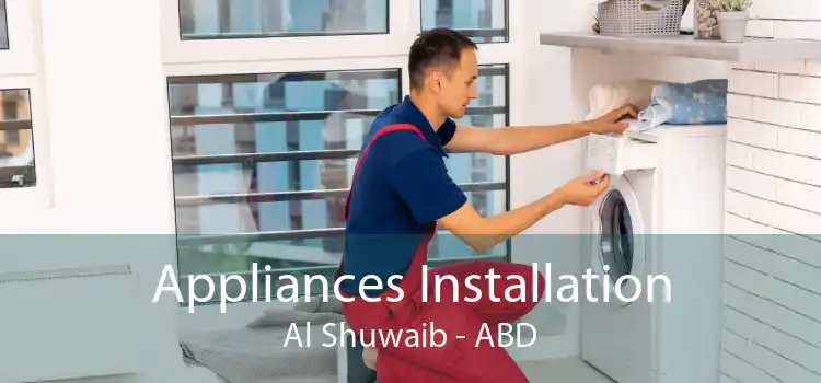 Appliances Installation Al Shuwaib - ABD