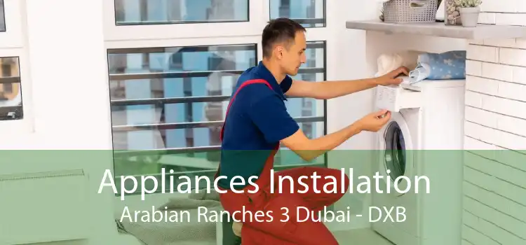 Appliances Installation Arabian Ranches 3 Dubai - DXB