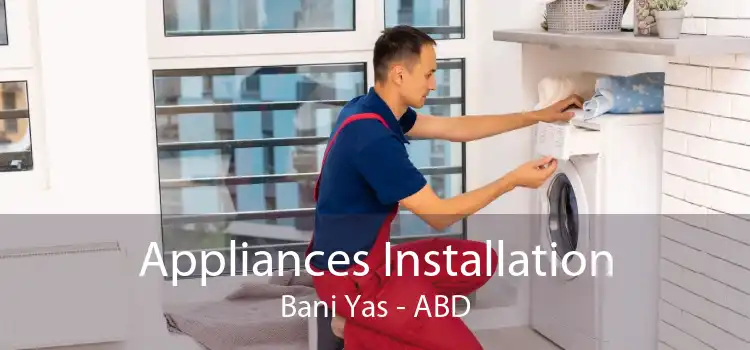 Appliances Installation Bani Yas - ABD