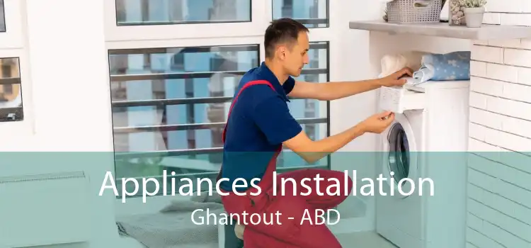 Appliances Installation Ghantout - ABD