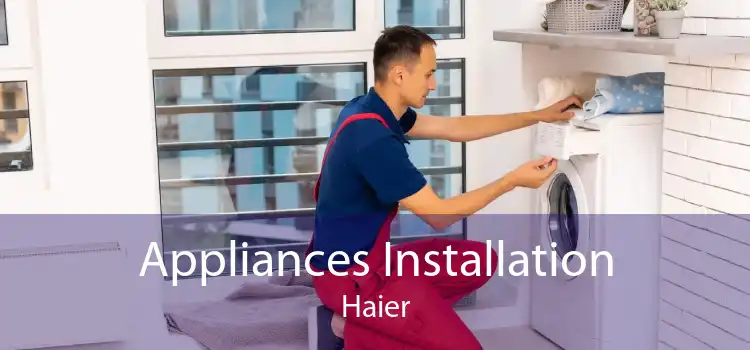 Appliances Installation Haier