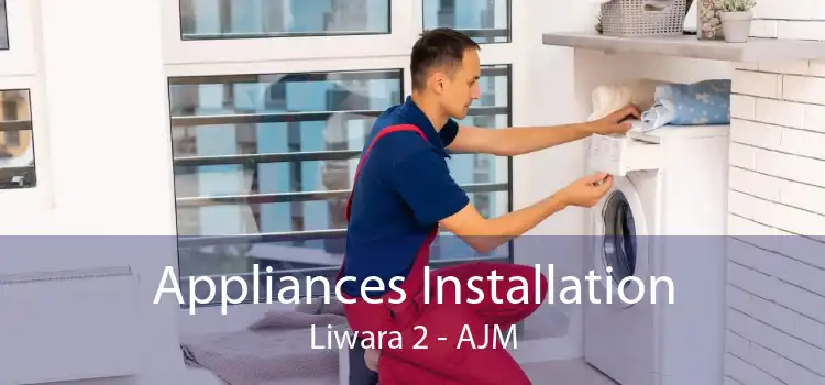 Appliances Installation Liwara 2 - AJM