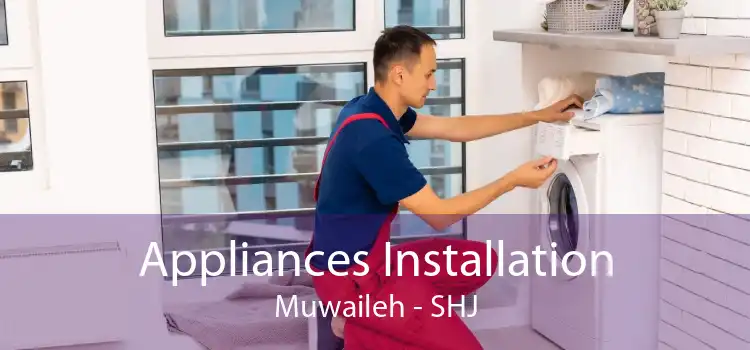 Appliances Installation Muwaileh - SHJ