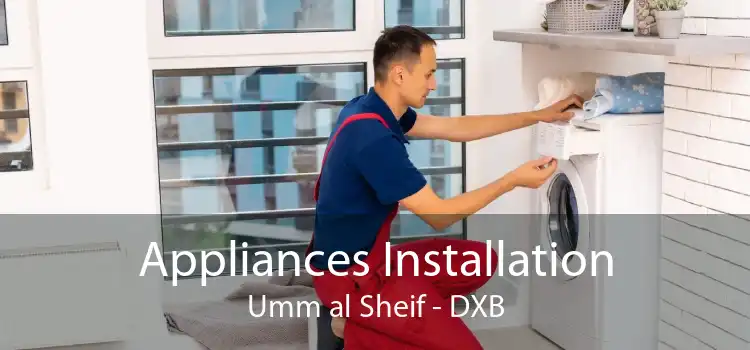 Appliances Installation Umm al Sheif - DXB