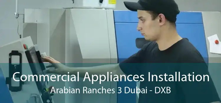 Commercial Appliances Installation Arabian Ranches 3 Dubai - DXB