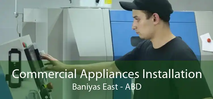 Commercial Appliances Installation Baniyas East - ABD