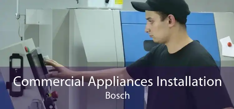 Commercial Appliances Installation Bosch