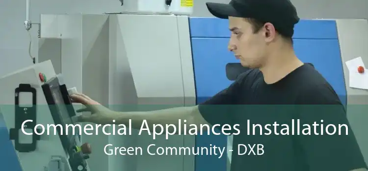 Commercial Appliances Installation Green Community - DXB