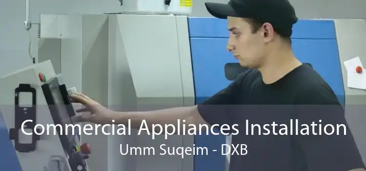 Commercial Appliances Installation Umm Suqeim - DXB