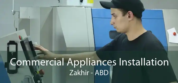 Commercial Appliances Installation Zakhir - ABD