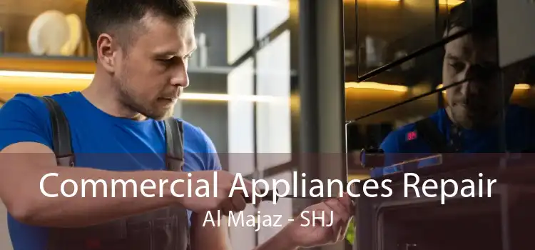 Commercial Appliances Repair Al Majaz - SHJ