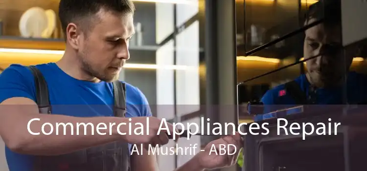 Commercial Appliances Repair Al Mushrif - ABD