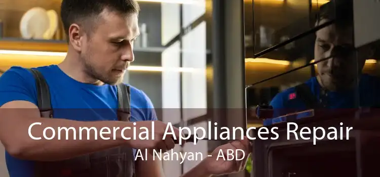 Commercial Appliances Repair Al Nahyan - ABD