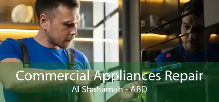 Commercial Appliances Repair Al Shahamah - ABD