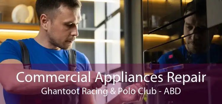 Commercial Appliances Repair Ghantoot Racing & Polo Club - ABD