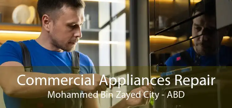 Commercial Appliances Repair Mohammed Bin Zayed City - ABD