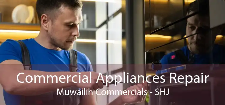 Commercial Appliances Repair Muwailih Commercials - SHJ