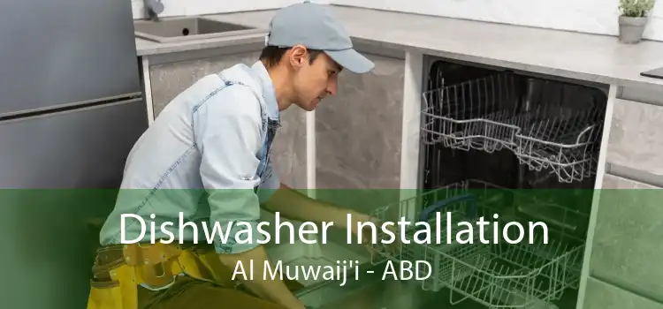 Dishwasher Installation Al Muwaij'i - ABD