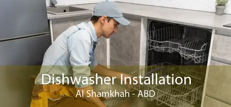 Dishwasher Installation Al Shamkhah - ABD