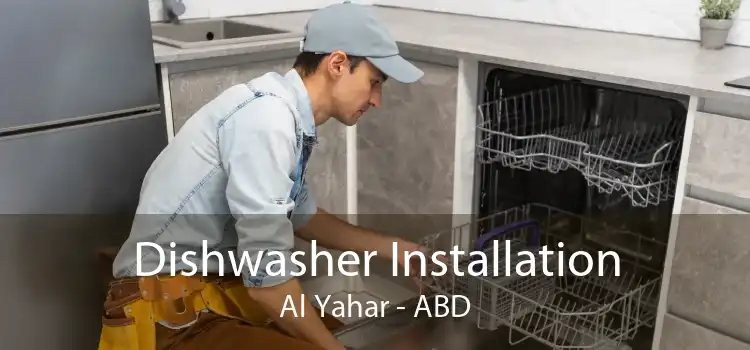 Dishwasher Installation Al Yahar - ABD