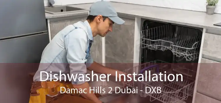 Dishwasher Installation Damac Hills 2 Dubai - DXB