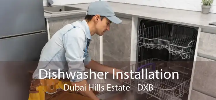 Dishwasher Installation Dubai Hills Estate - DXB