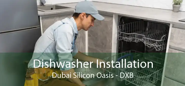 Dishwasher Installation Dubai Silicon Oasis - DXB