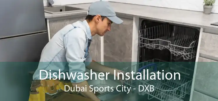 Dishwasher Installation Dubai Sports City - DXB