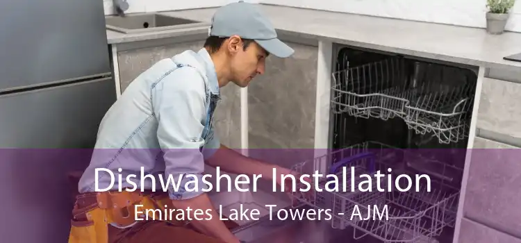 Dishwasher Installation Emirates Lake Towers - AJM