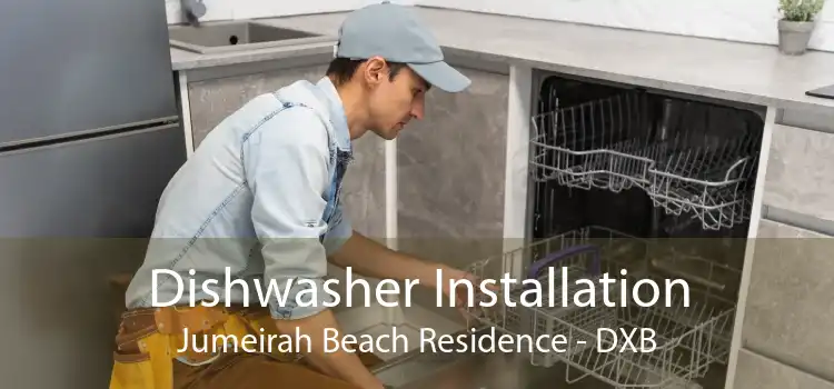 Dishwasher Installation Jumeirah Beach Residence - DXB