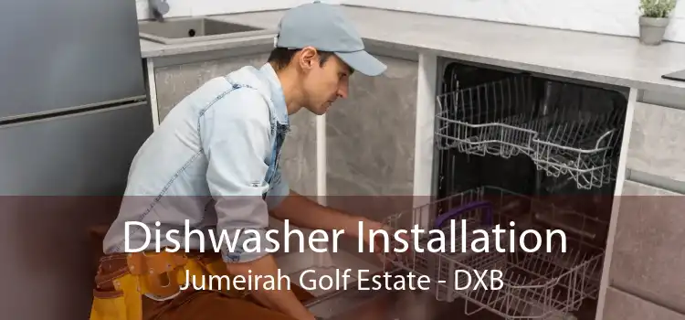 Dishwasher Installation Jumeirah Golf Estate - DXB