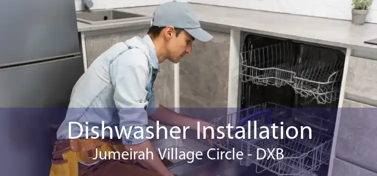 Dishwasher Installation Jumeirah Village Circle - DXB