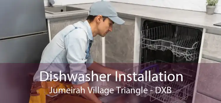 Dishwasher Installation Jumeirah Village Triangle - DXB