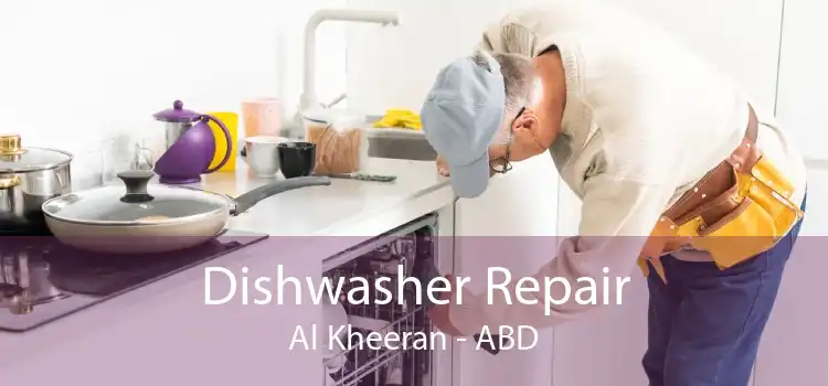Dishwasher Repair Al Kheeran - ABD