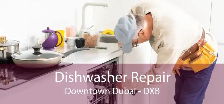 Dishwasher Repair Downtown Dubai - DXB