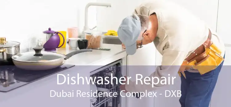 Dishwasher Repair Dubai Residence Complex - DXB