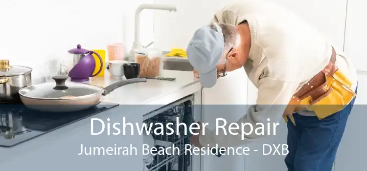 Dishwasher Repair Jumeirah Beach Residence - DXB