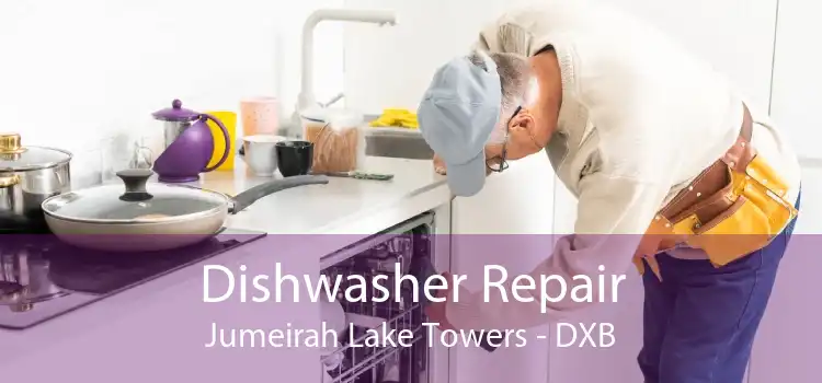 Dishwasher Repair Jumeirah Lake Towers - DXB