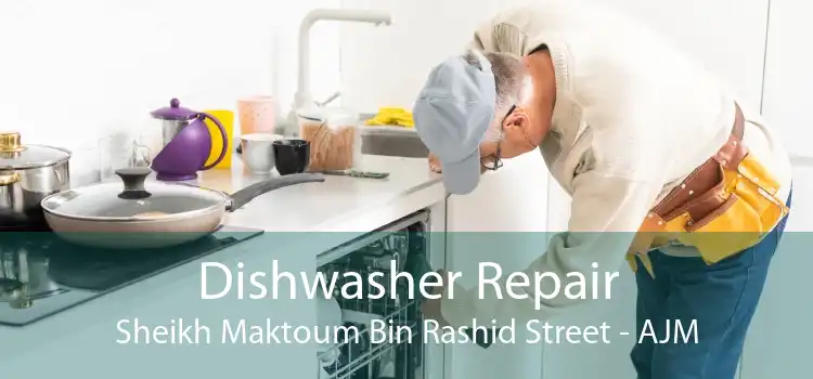 Dishwasher Repair Sheikh Maktoum Bin Rashid Street - AJM