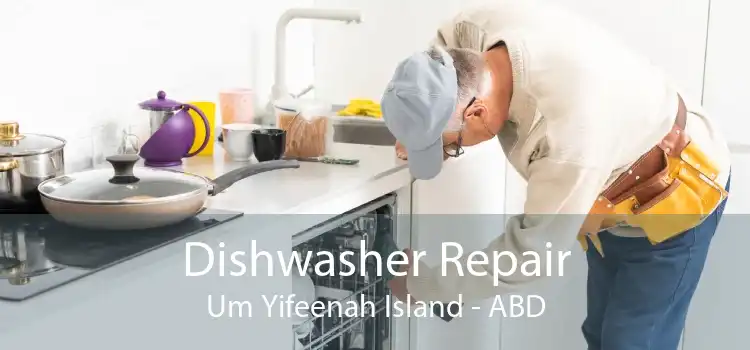 Dishwasher Repair Um Yifeenah Island - ABD