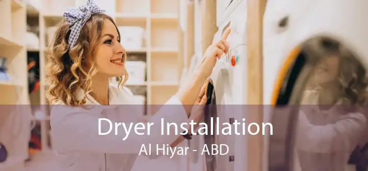 Dryer Installation Al Hiyar - ABD