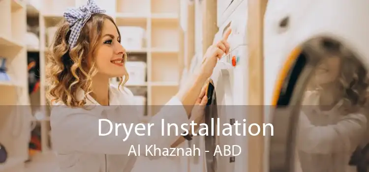 Dryer Installation Al Khaznah - ABD