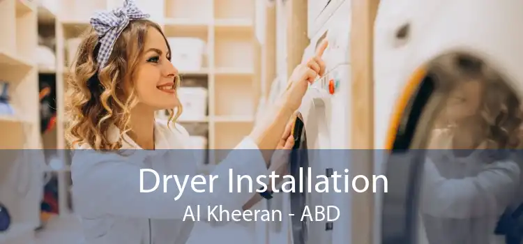 Dryer Installation Al Kheeran - ABD