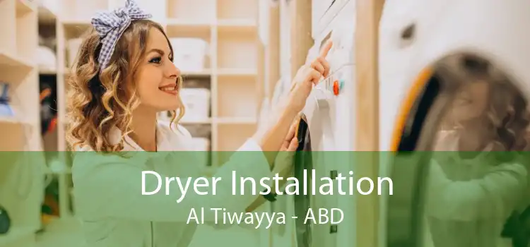 Dryer Installation Al Tiwayya - ABD