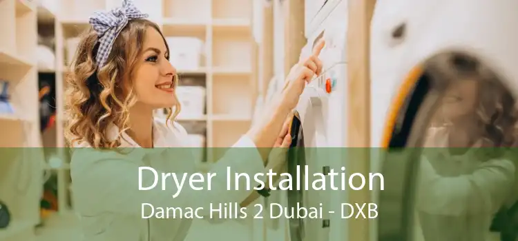 Dryer Installation Damac Hills 2 Dubai - DXB